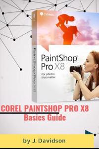Corel Paintshop Pro X8: Basics Guide