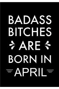 Badass Bitches Are Born In April