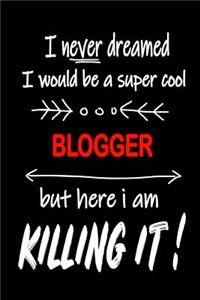 I Never Dreamed I Would Be a Super Cool Blogger But Here I Am Killing It!: It's Like Riding a Bike. Except the Bike Is on Fire. and You Are on Fire! Blank Line Journal