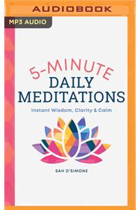 5 Minute Daily Meditations: Instant Wisdom, Clarity & Calm