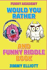 Would You Rather + Funny Riddle - A Hilarious, Interactive, Crazy, Silly Wacky Question Scenario Game Book Family Gift Ideas For Kids, Teens And Adults