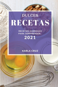 Dulces Recetas 2021 (Cake Recipes 2021 Spanish Edition)