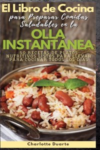 EL LIBRO DE COCINA PARA PREPARAR COMIDAS SALUDABLES EN LA OLLA INSTANTANEA - (English version