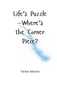 Life's Puzzle-Where's the Corner Piece?
