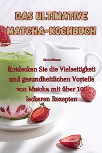 ultimative Matcha-Kochbuch