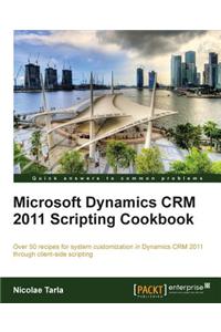 Microsoft Dynamics Crm 2011 Scripting Cookbook