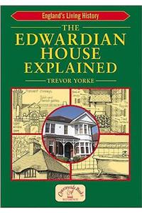 The Edwardian House Explained