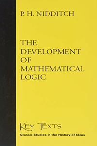 The Development of Mathematical Logic (Key Texts S.)