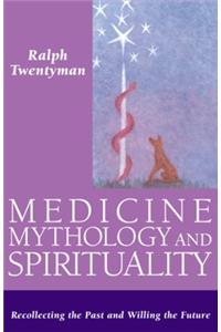 Medicine, Mythology, and Spirituality
