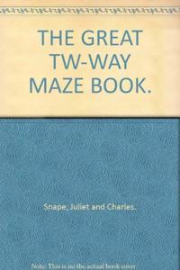 The Great Two-way Maze Book