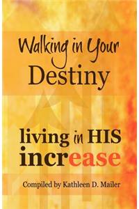 Walking In Your Destiny, Living in HIS Increase