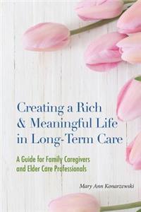 Creating a Rich & Meaningful Life in Long-Term Care