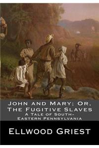 John and Mary; Or, The Fugitive Slaves