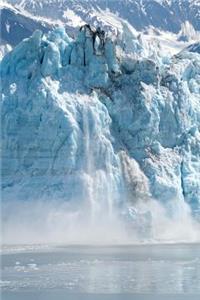 An Alaskan Glacier Calving an Iceberg Journal: Take Notes, Write Down Memories in this 150 Page Lined Journal