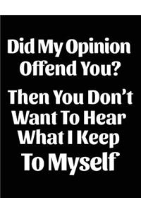 Did My Opinion Offend You? Then You Don't Want to Hear What I Keep to Myself