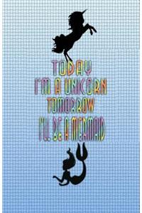 Today I'm a Unicorn, Tomorrow I'll be a Mermaid
