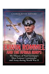 Erwin Rommel and the Afrika Korps