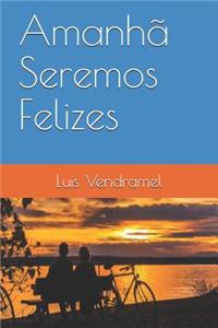Amanhã Seremos Felizes