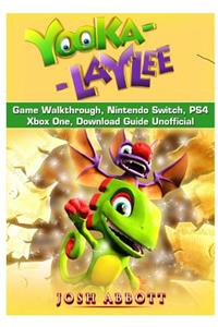 Yooka Laylee Game Walkthrough, Nintendo Switch, Ps4, Xbox One, Download Guide Unofficial