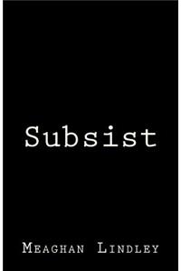 Subsist