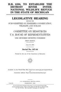 H.R. 1230, to establish the Detroit River International Wildlife Refuge in the state of Michigan