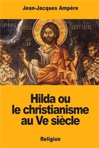 Hilda ou le christianisme au Ve siècle