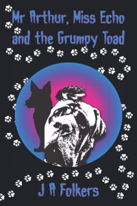 Mr Arthur, Miss Echo and the Grumpy Toad