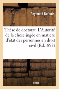 Thèse Pour Le Doctorat. Des Praejudicia de Statu En Droit Romain. de l'Autorité de la Chose Jugée