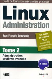 Linux Administration: Tome 2 Administration système avancée