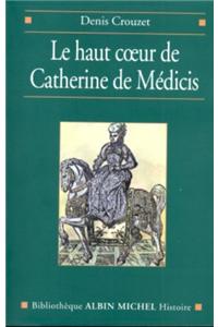 Haut Coeur de Catherine de Medicis (Le)