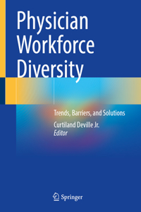 Physician Workforce Diversity: Trends, Barriers, and Solutions