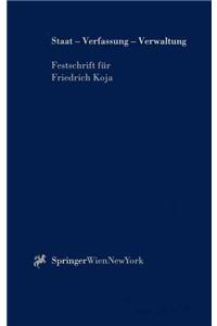 Staat - Verfassung - Verwaltung: Festschrift Anl Lich Des 65. Geburtstages Von Prof.Ddr.Ddr. H.C. Friedrich Koja