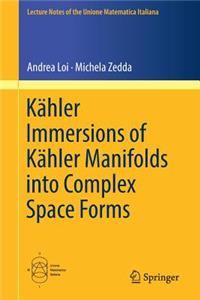 Kähler Immersions of Kähler Manifolds Into Complex Space Forms