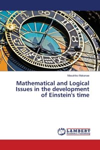 Mathematical and Logical Issues in the development of Einstein's time