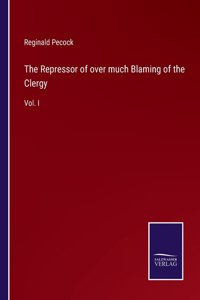 The Repressor of over much Blaming of the Clergy