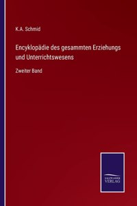 Encyklopadie des gesammten Erziehungs und Unterrichtswesens