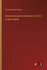 Orazione pel giorno onomastico di S.M. il re Carlo Alberto
