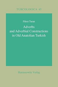 Adverbs and Adverbial Constructions in Old Anatolian Turkish