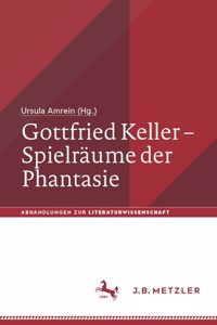 Gottfried Keller – Spielräume der Phantasie