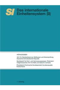 Si Das Internationale Einheitensystem: Übersetzung Der Vom Internationalen Büro Für Maß Und Gewicht Herausgegebenen Schrift "Le Système International d'Unités (Si)"