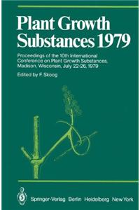 Plant Growth Substances 1979: Proceedings of the 10th International Conference on Plant Growth Substances, Madison, Wisconsin, July 22-26, 1979