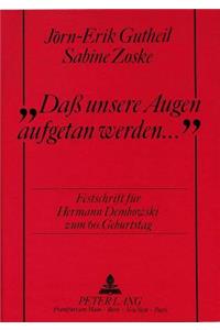 «Dass Unsere Augen Aufgetan Werden»