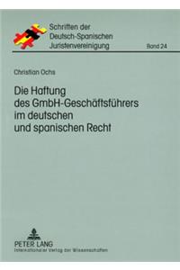 Die Haftung Des Gmbh-Geschaeftsfuehrers Im Deutschen Und Spanischen Recht