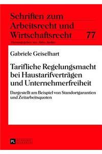 Tarifliche Regelungsmacht bei Haustarifvertraegen und Unternehmerfreiheit