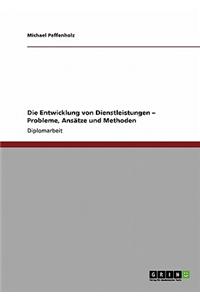 Die Entwicklung von Dienstleistungen - Probleme, Ansätze und Methoden