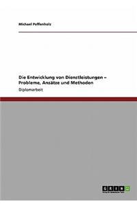 Entwicklung von Dienstleistungen - Probleme, Ansätze und Methoden