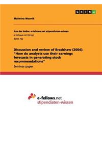 Discussion and review of Bradshaw (2004): "How do analysts use their earnings forecasts in generating stock recommendations"