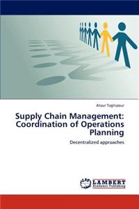 Supply Chain Management: Coordination of Operations Planning