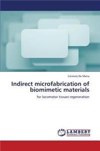 Indirect Microfabrication of Biomimetic Materials