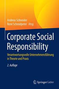 Corporate Social Responsibility: Verantwortungsvolle Unternehmensführung in Theorie Und PRAXIS